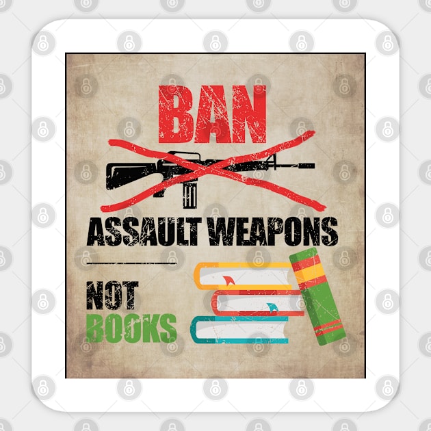 Ban Assault Weapons Not Books Sticker by Mas To